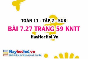 Bài 7.27 trang 59 Toán 11 tập 2 Kết nối tri thức